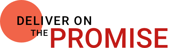 Deliver on the promise